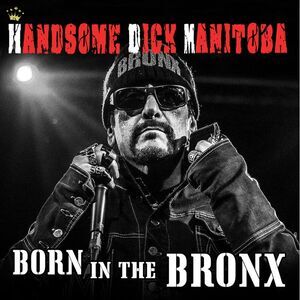 Handsome Dick Manitoba - Born In The Bronx  CD